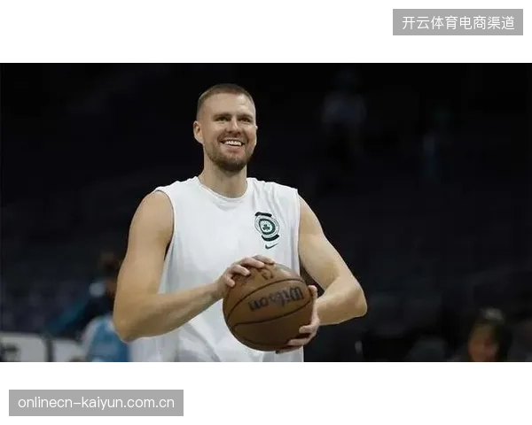 波尔津吉斯复出激活凯尔特人替补火力，其护筐能力改变了系列赛防守格局